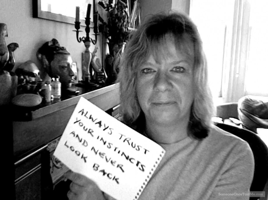 Always Trust Your Instincts And Never Look Back