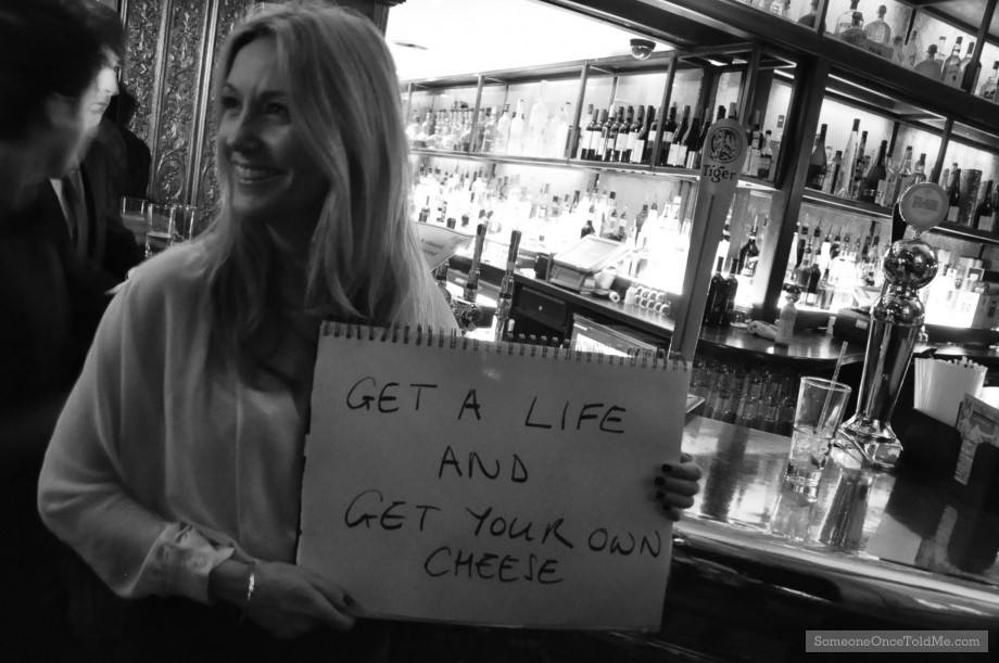 Get A Life And Get Your Own Cheese