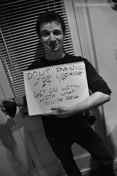 Don't Panic Stop Looking At It Get On With With What You're Doing