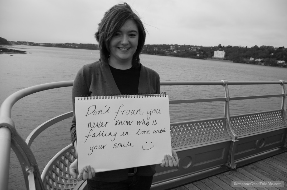 Don't Frown, You Never Know Who Is Falling In Love With Your Smile