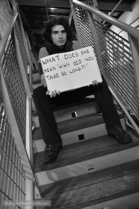 What Does She Mean 'Why Did You Take So Long?!' What Does She Mean 'Why Did You Take So Long?!'