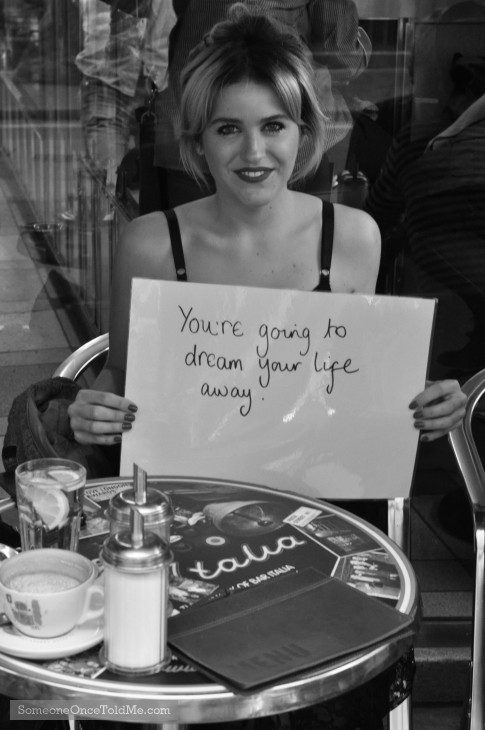 You're Going To Dream Your Life Away