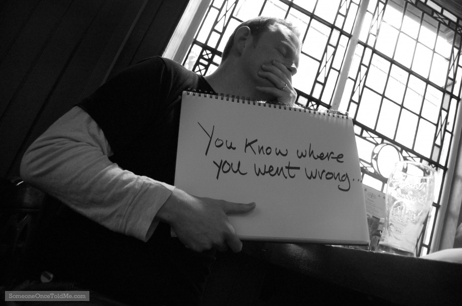 You Know Where You Went Wrong...