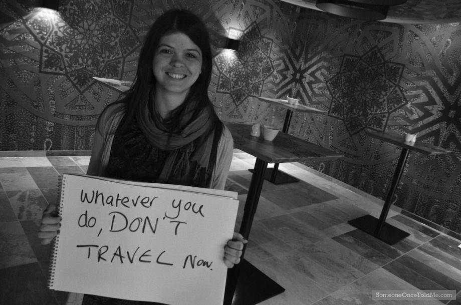 Whatever You Do, Don't Travel Now