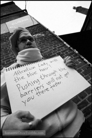 Attention Lady With The Blue Hair! Pushing Through The Barriers Will Not Get You There Faster
