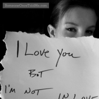 I Love You But I'm Not In Love With You