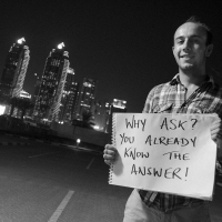 Why Ask? You Already Know The Answer